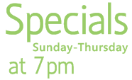 Specials sunday - thursday at 7 pm